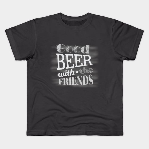 Good Beer With The Friends Kids T-Shirt by attire zone